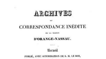 Archives ou correspondance inédite de la maison d’Orange-Nassau